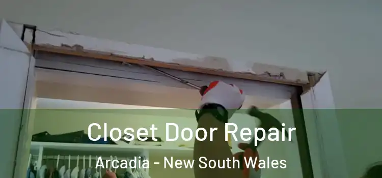 Closet Door Repair Arcadia - New South Wales