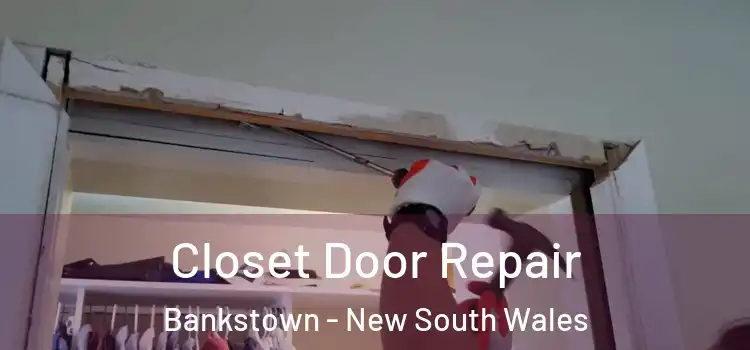 Closet Door Repair Bankstown - New South Wales