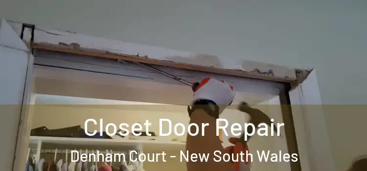Closet Door Repair Denham Court - New South Wales