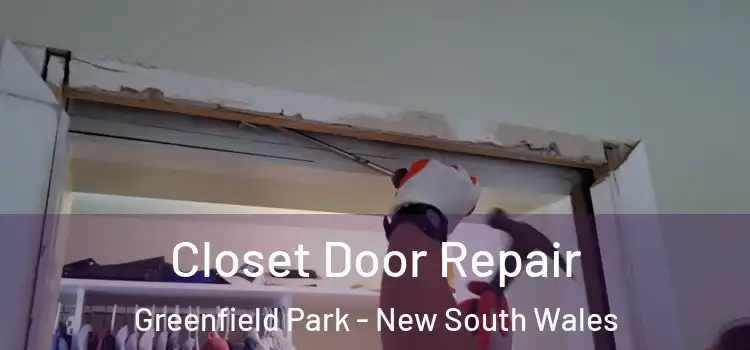 Closet Door Repair Greenfield Park - New South Wales