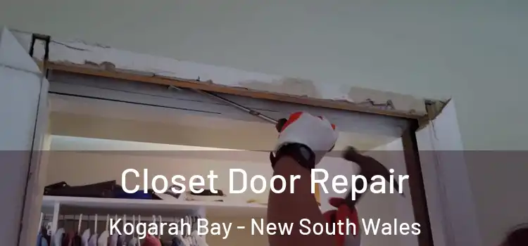 Closet Door Repair Kogarah Bay - New South Wales