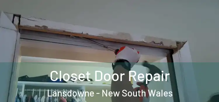 Closet Door Repair Lansdowne - New South Wales