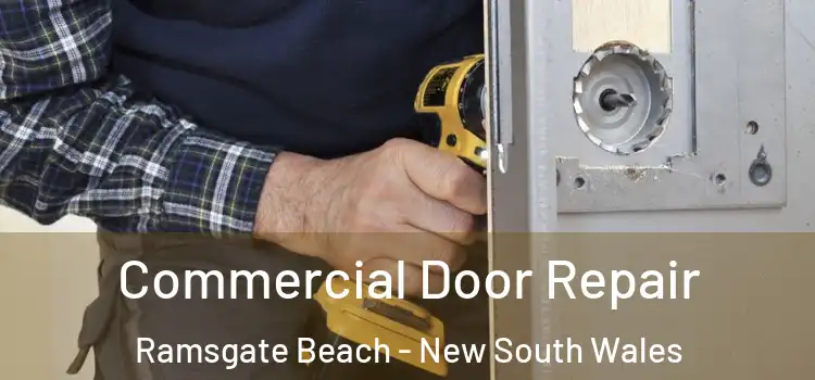 Commercial Door Repair Ramsgate Beach - New South Wales