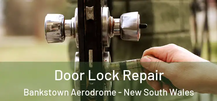 Door Lock Repair Bankstown Aerodrome - New South Wales