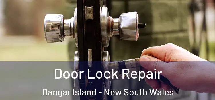 Door Lock Repair Dangar Island - New South Wales
