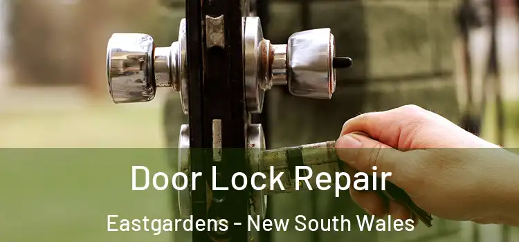 Door Lock Repair Eastgardens - New South Wales