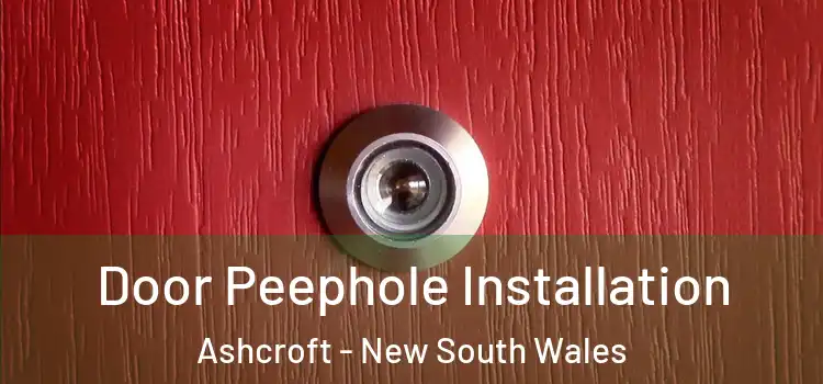Door Peephole Installation Ashcroft - New South Wales
