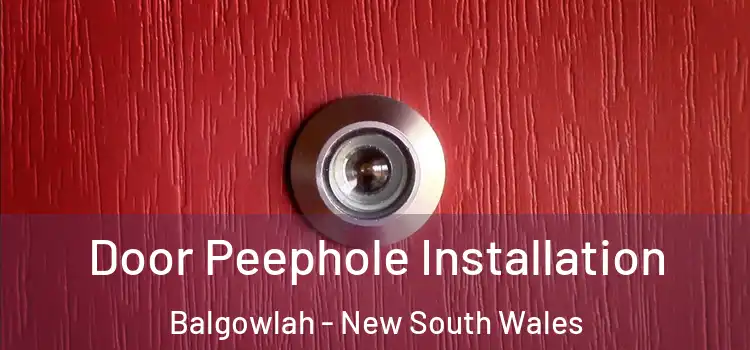 Door Peephole Installation Balgowlah - New South Wales
