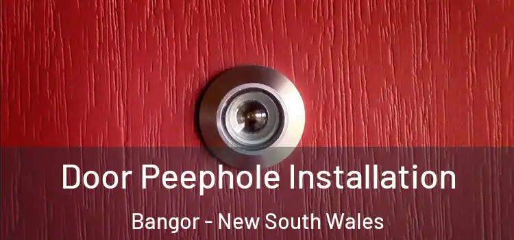 Door Peephole Installation Bangor - New South Wales