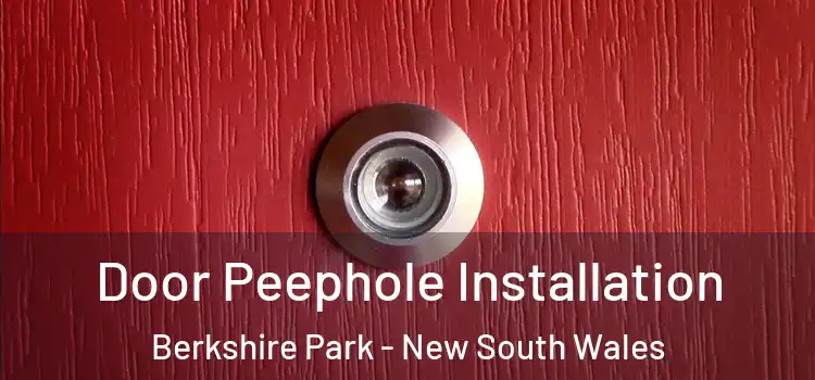 Door Peephole Installation Berkshire Park - New South Wales