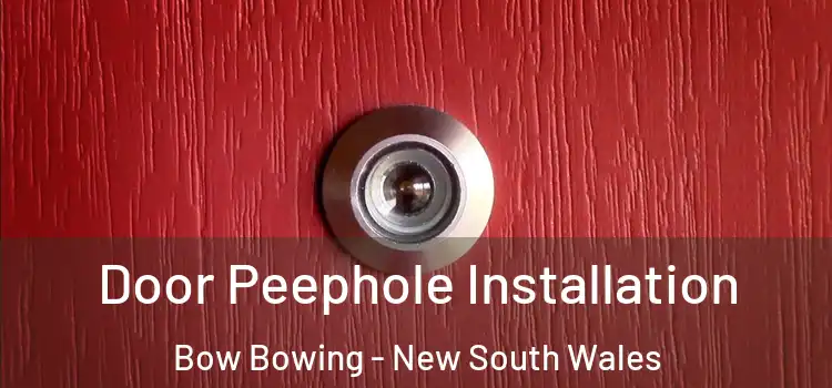 Door Peephole Installation Bow Bowing - New South Wales