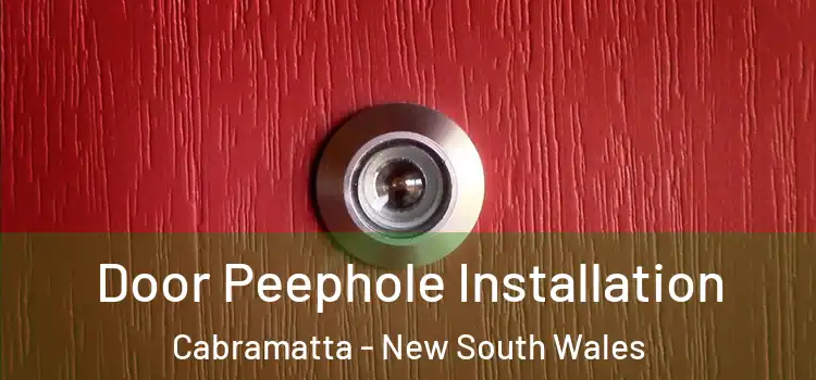 Door Peephole Installation Cabramatta - New South Wales
