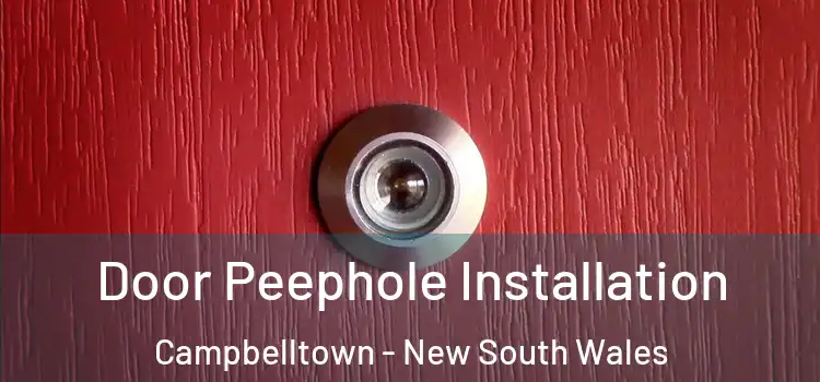 Door Peephole Installation Campbelltown - New South Wales