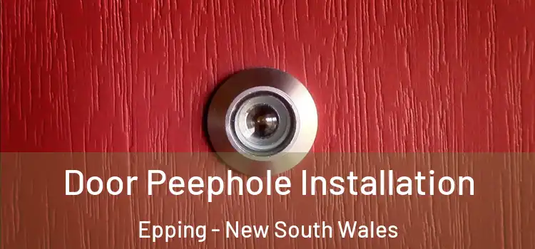 Door Peephole Installation Epping - New South Wales