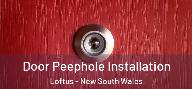 Door Peephole Installation Loftus - New South Wales