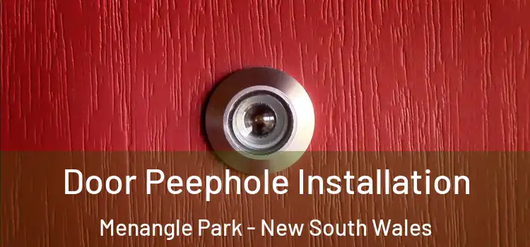 Door Peephole Installation Menangle Park - New South Wales