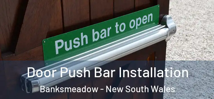 Door Push Bar Installation Banksmeadow - New South Wales