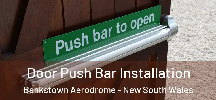 Door Push Bar Installation Bankstown Aerodrome - New South Wales