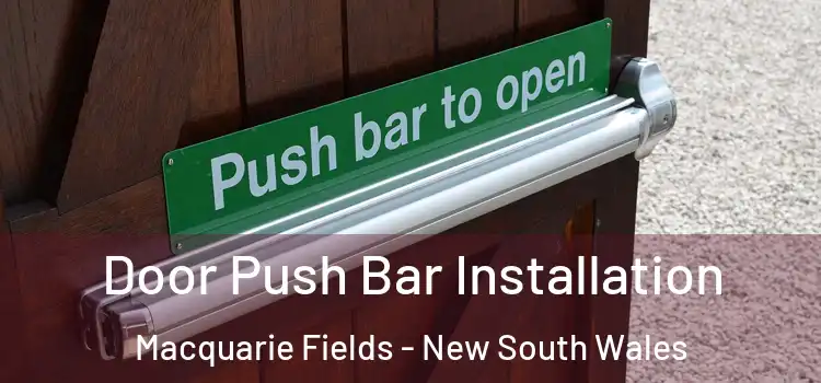 Door Push Bar Installation Macquarie Fields - New South Wales