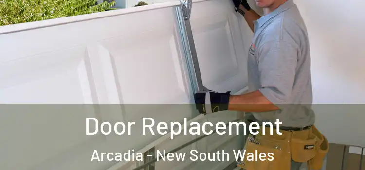 Door Replacement Arcadia - New South Wales