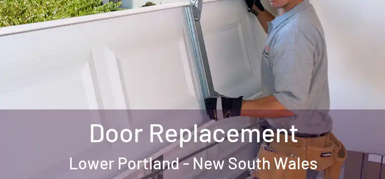 Door Replacement Lower Portland - New South Wales