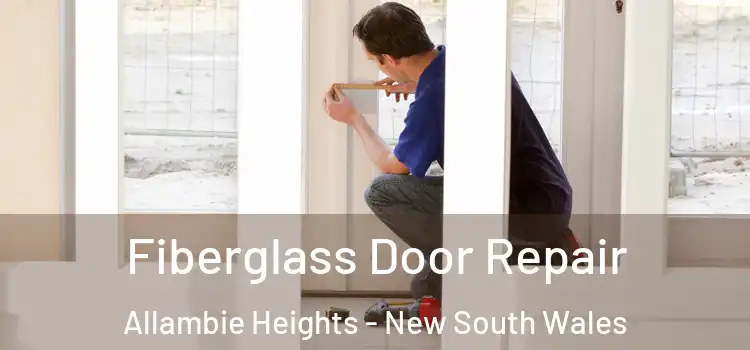 Fiberglass Door Repair Allambie Heights - New South Wales