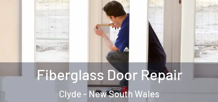Fiberglass Door Repair Clyde - New South Wales