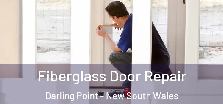 Fiberglass Door Repair Darling Point - New South Wales