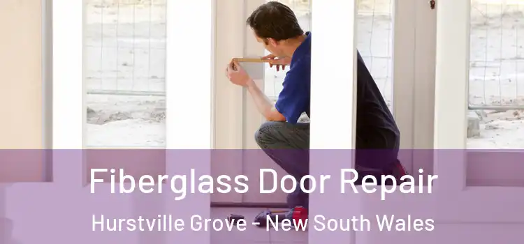 Fiberglass Door Repair Hurstville Grove - New South Wales