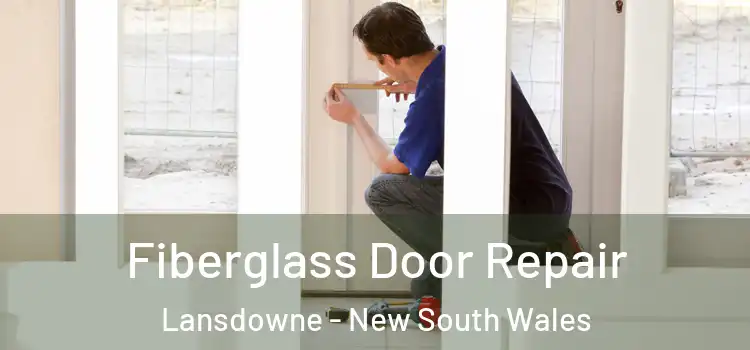 Fiberglass Door Repair Lansdowne - New South Wales