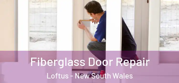 Fiberglass Door Repair Loftus - New South Wales