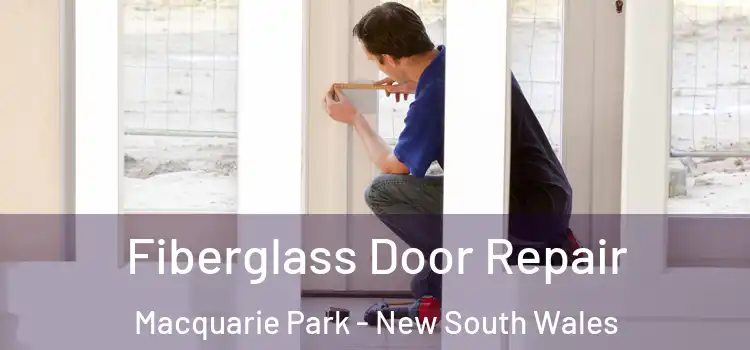Fiberglass Door Repair Macquarie Park - New South Wales