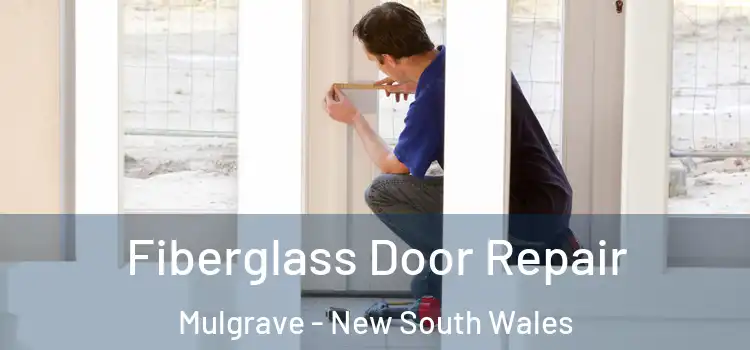 Fiberglass Door Repair Mulgrave - New South Wales