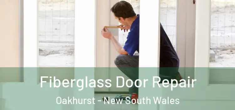 Fiberglass Door Repair Oakhurst - New South Wales