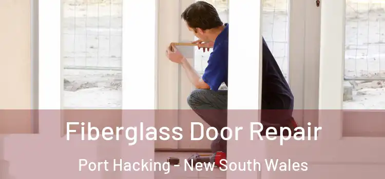Fiberglass Door Repair Port Hacking - New South Wales