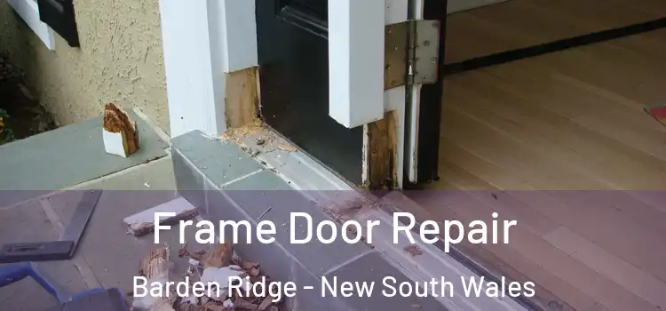 Frame Door Repair Barden Ridge - New South Wales