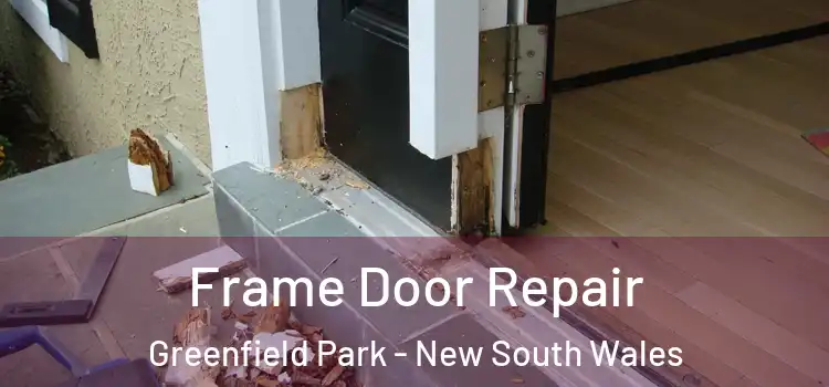 Frame Door Repair Greenfield Park - New South Wales