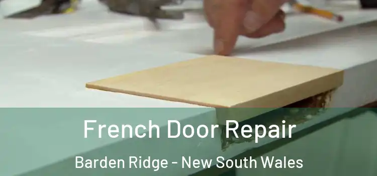 French Door Repair Barden Ridge - New South Wales