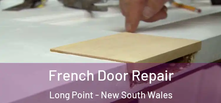 French Door Repair Long Point - New South Wales
