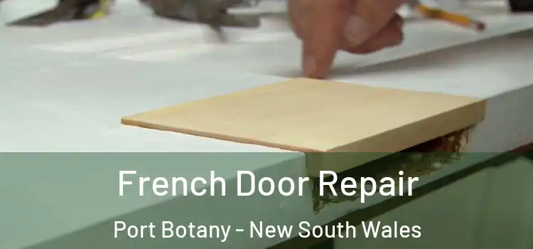French Door Repair Port Botany - New South Wales