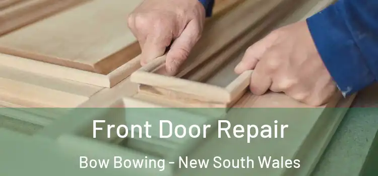 Front Door Repair Bow Bowing - New South Wales