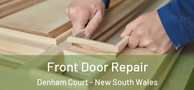 Front Door Repair Denham Court - New South Wales