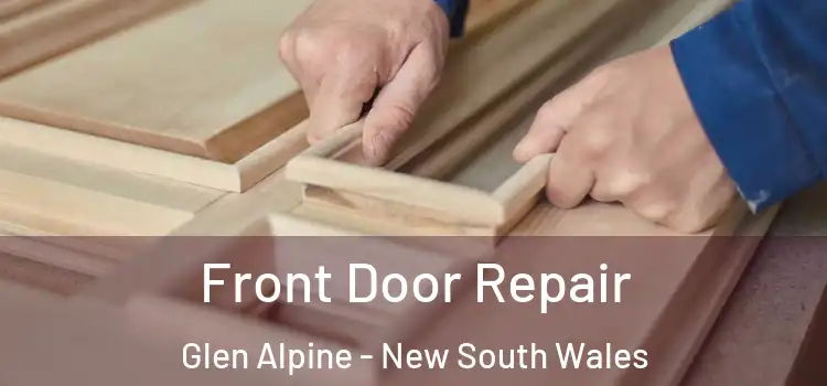 Front Door Repair Glen Alpine - New South Wales