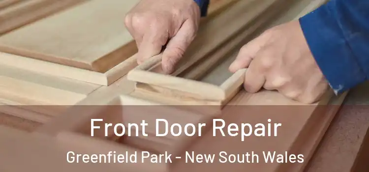 Front Door Repair Greenfield Park - New South Wales
