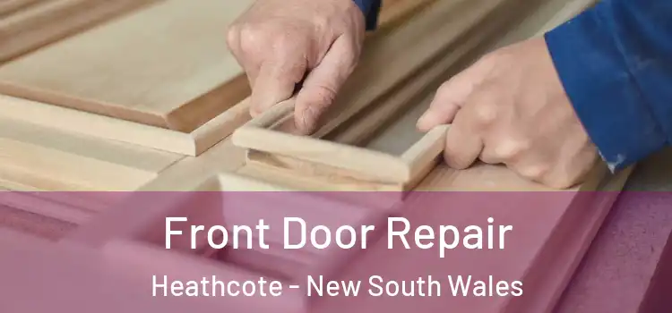 Front Door Repair Heathcote - New South Wales