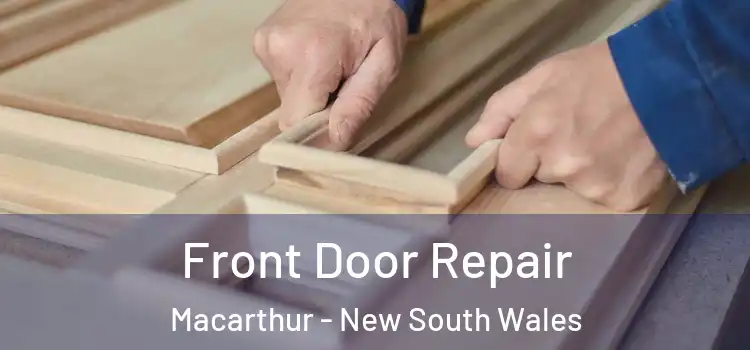 Front Door Repair Macarthur - New South Wales