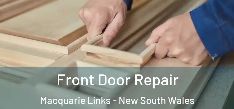 Front Door Repair Macquarie Links - New South Wales