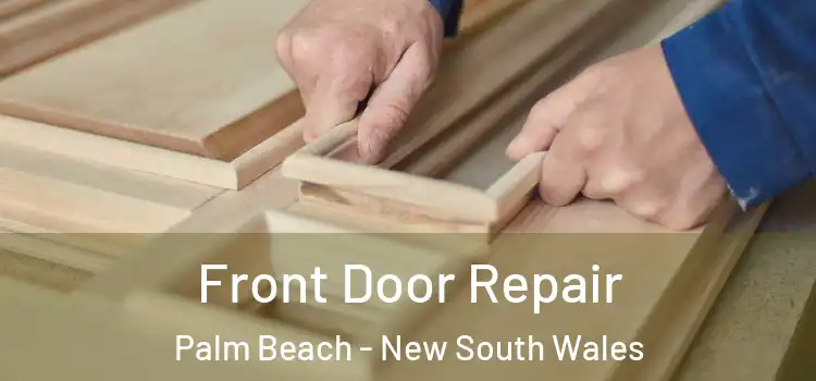 Front Door Repair Palm Beach - New South Wales