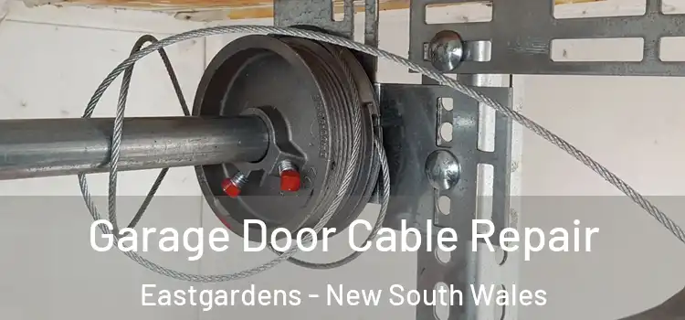 Garage Door Cable Repair Eastgardens - New South Wales