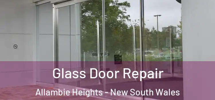 Glass Door Repair Allambie Heights - New South Wales